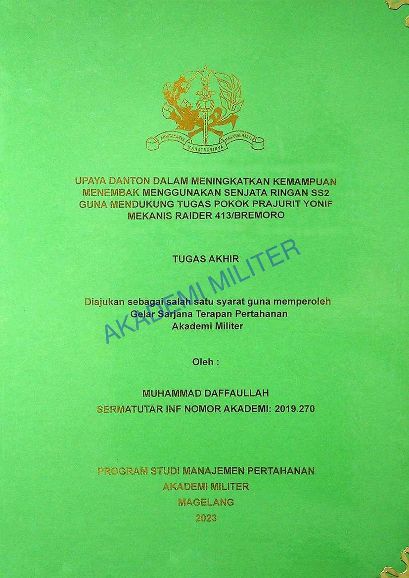 UPAYA DANTON DALAM MENINGKATKAN KEMAMPUAN MENEMBAK MENGGUNAKAN SENJATA RINGAN SS2 GUNA MENDUKUNG TUGAS POKOK PRAJURIT YONIF MEKANIS RAIDER 413/BREMORO